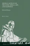 Thomas Aquinas on the good, moral life, and happiness vignette