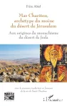 Mar Chariton, archétype du moine du désert de Jérusalem vignette